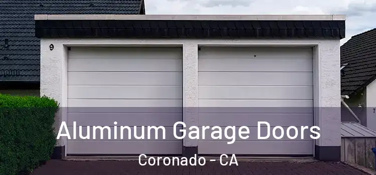 Aluminum Garage Doors Coronado - CA