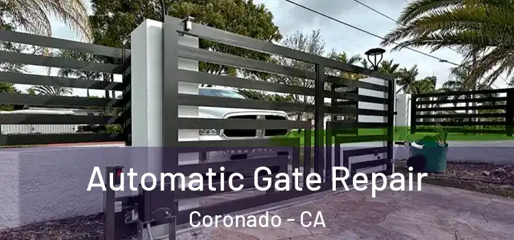  Automatic Gate Repair Coronado - CA