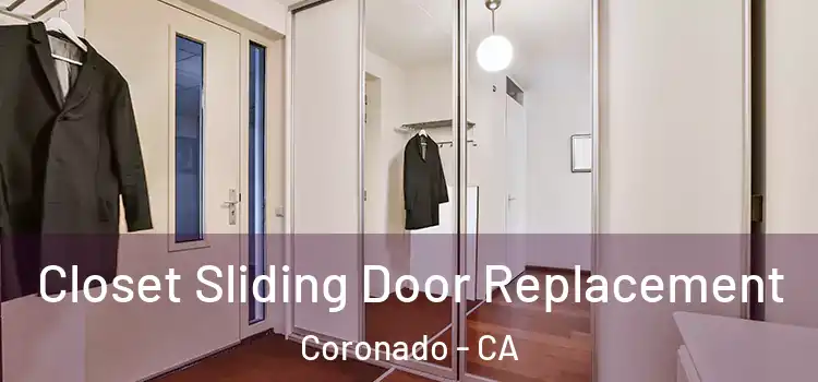  Closet Sliding Door Replacement Coronado - CA