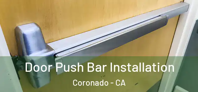  Door Push Bar Installation Coronado - CA