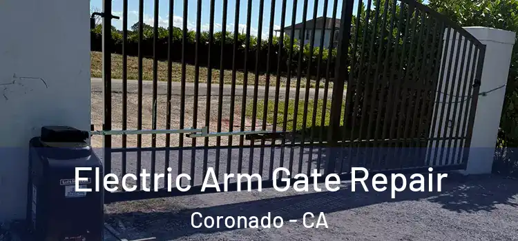  Electric Arm Gate Repair Coronado - CA