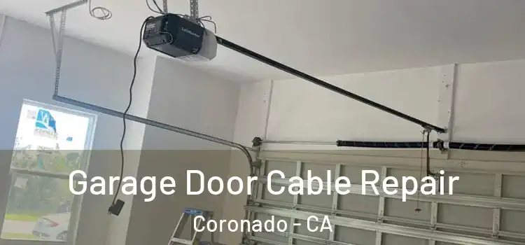  Garage Door Cable Repair Coronado - CA