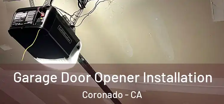  Garage Door Opener Installation Coronado - CA