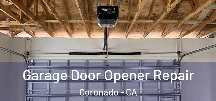  Garage Door Opener Repair Coronado - CA