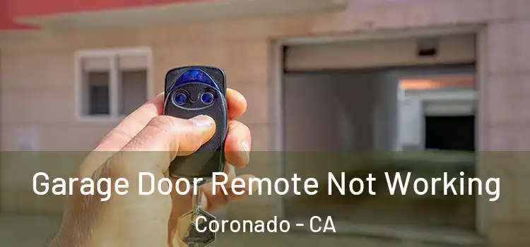  Garage Door Remote Not Working Coronado - CA