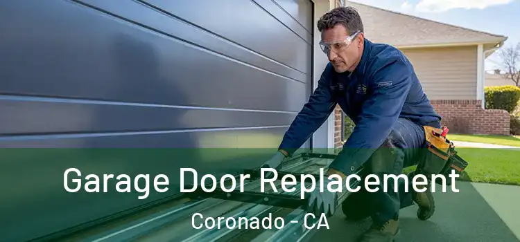  Garage Door Replacement Coronado - CA