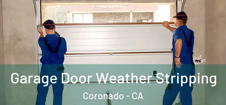  Garage Door Weather Stripping Coronado - CA