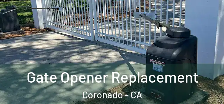  Gate Opener Replacement Coronado - CA