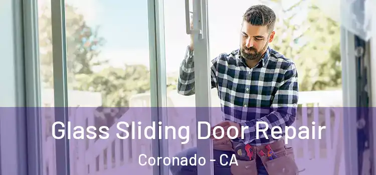 Glass Sliding Door Repair Coronado - CA