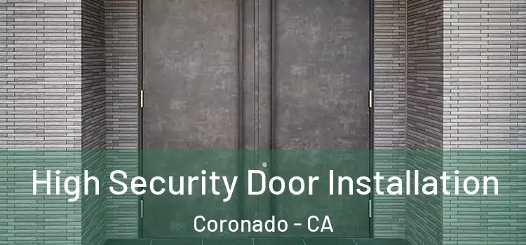  High Security Door Installation Coronado - CA