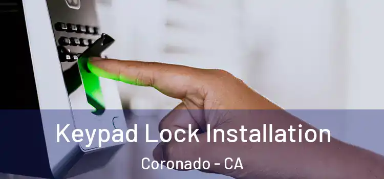  Keypad Lock Installation Coronado - CA