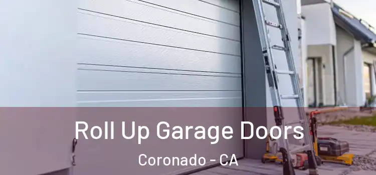  Roll Up Garage Doors Coronado - CA
