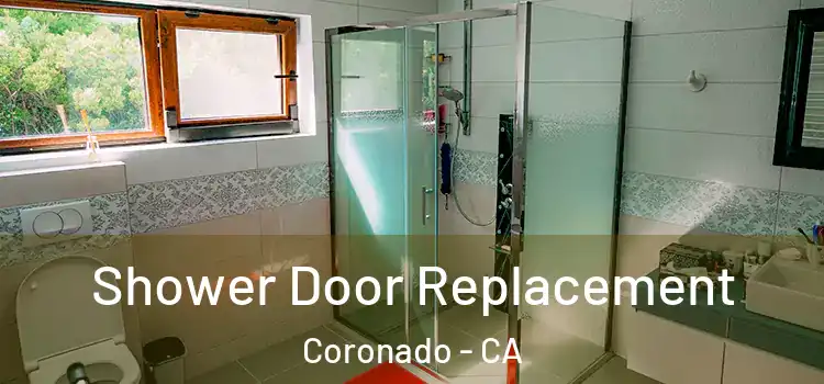  Shower Door Replacement Coronado - CA